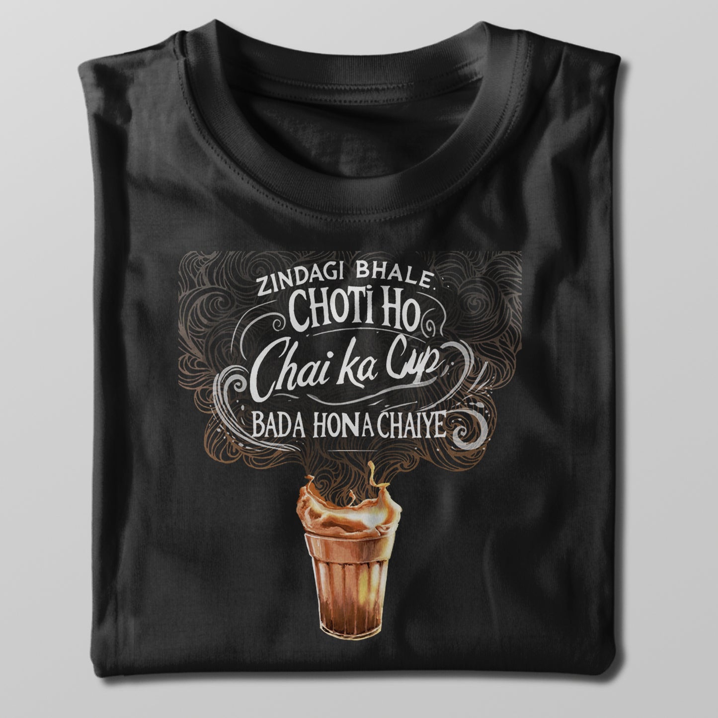 Zindagi Choti Chai ka Cup Bada T-shirt