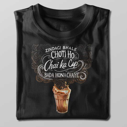 Zindagi Choti Chai ka Cup Bada T-shirt