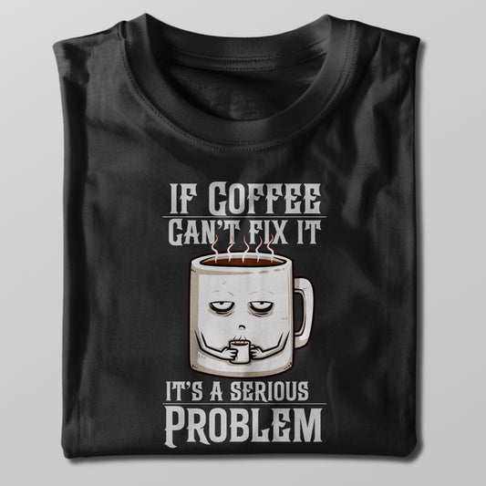 Without Coffee it’s a Serious Problem