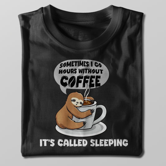 Without Coffee I’m Asleep T-shirt