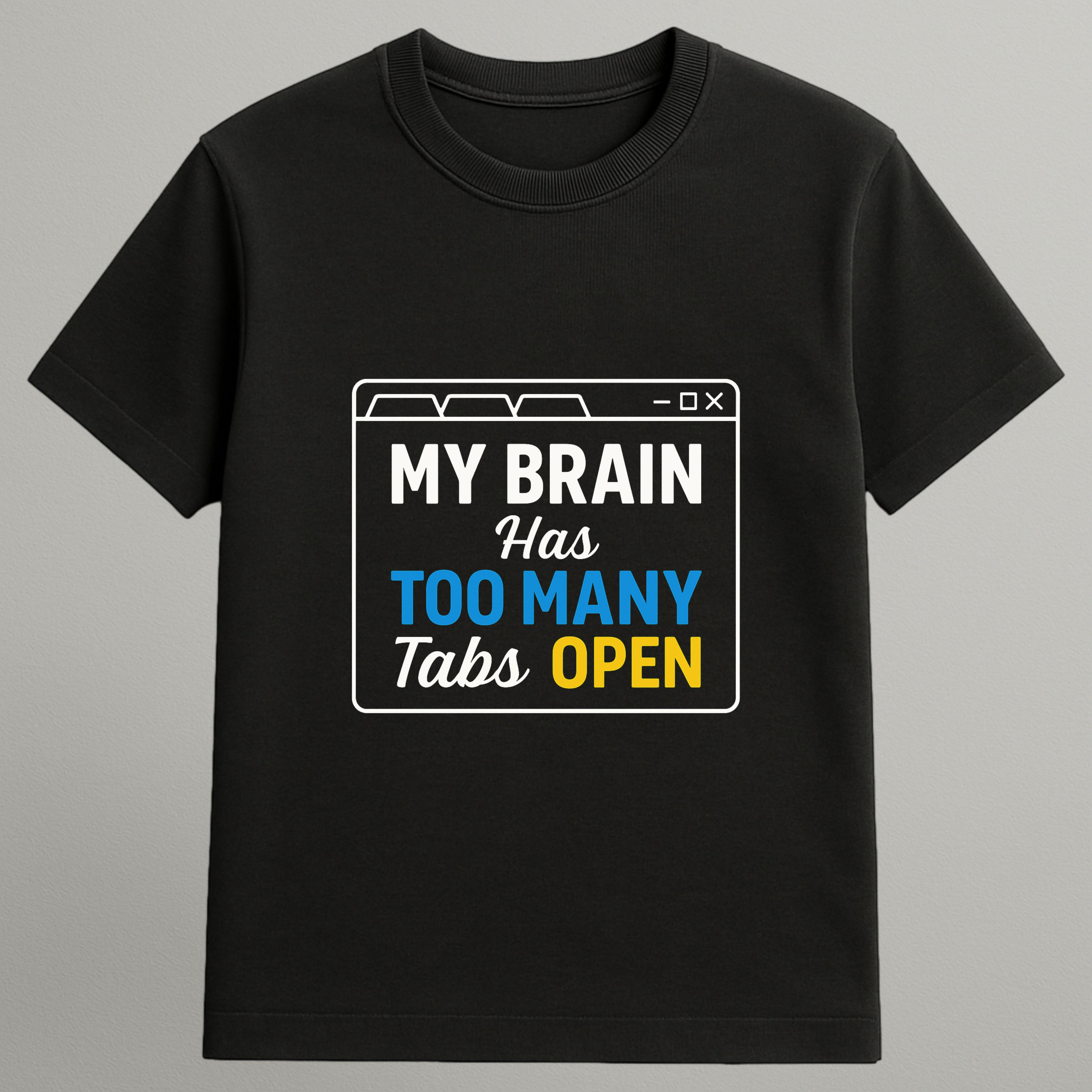 Too Many Tabs Open T-shirt