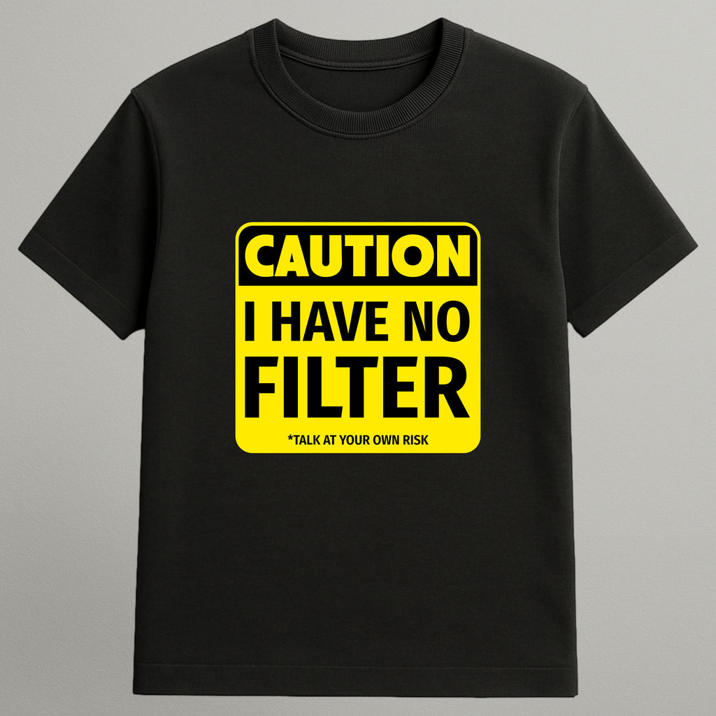 I Have No Filter T-shirt