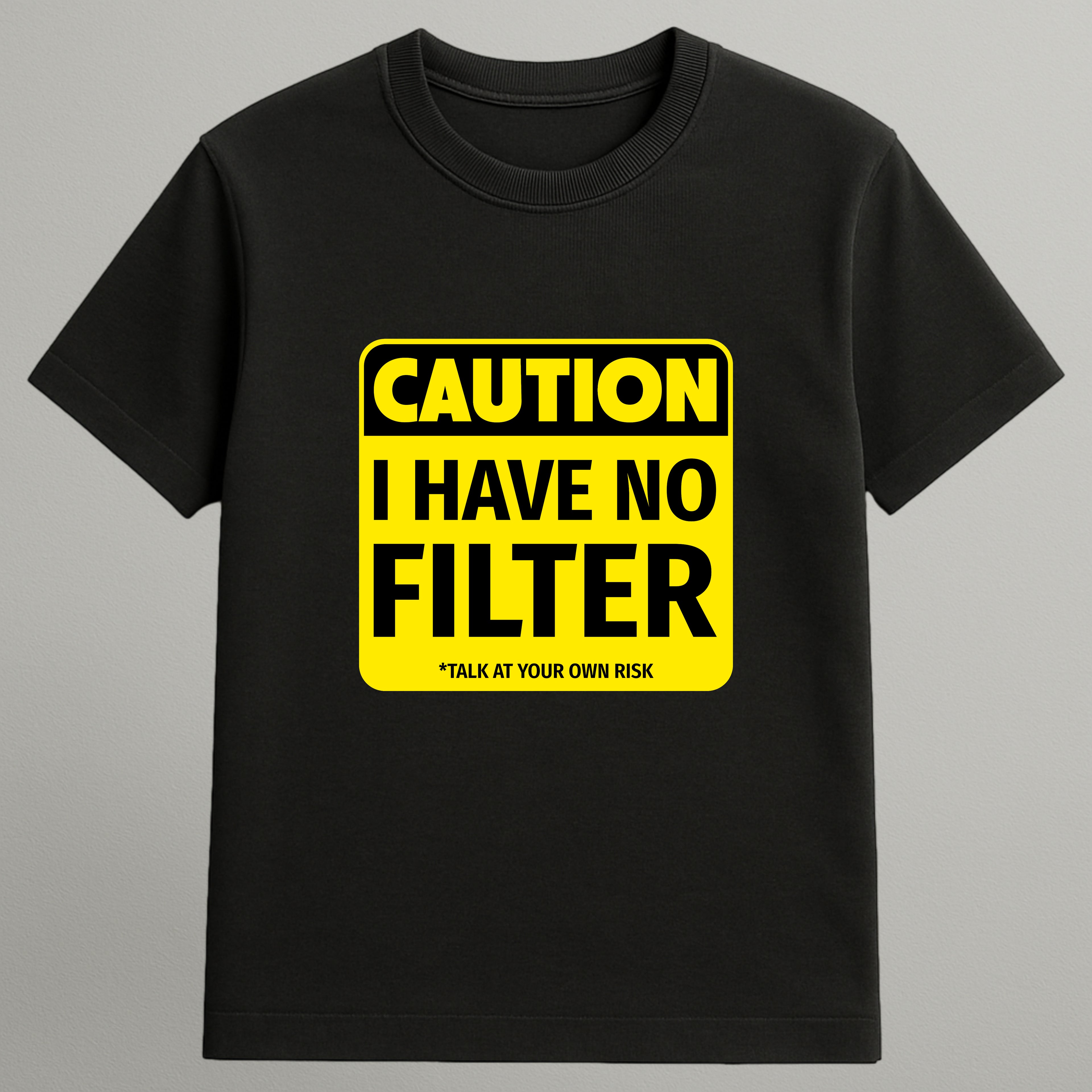 I Have No Filter T-shirt