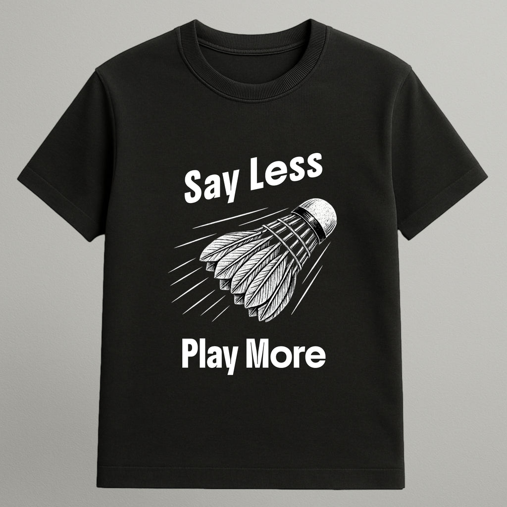 Say Less Play More T-shirt