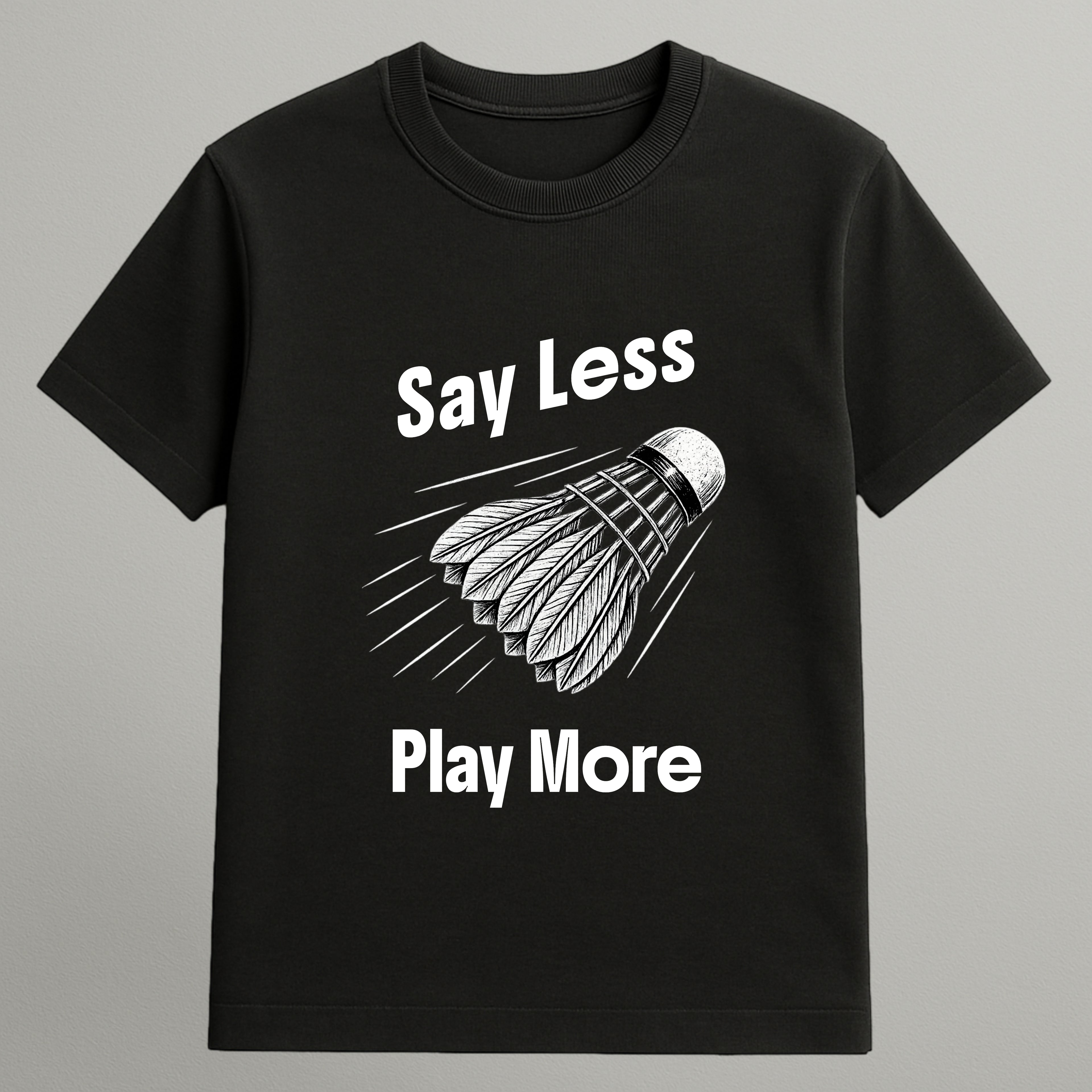 Say Less Play More T-shirt