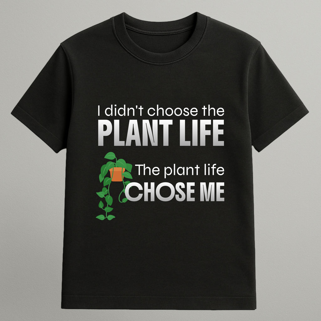 I didn't Chose Plant Life T-shirt