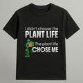 I didn't Chose Plant Life T-shirt