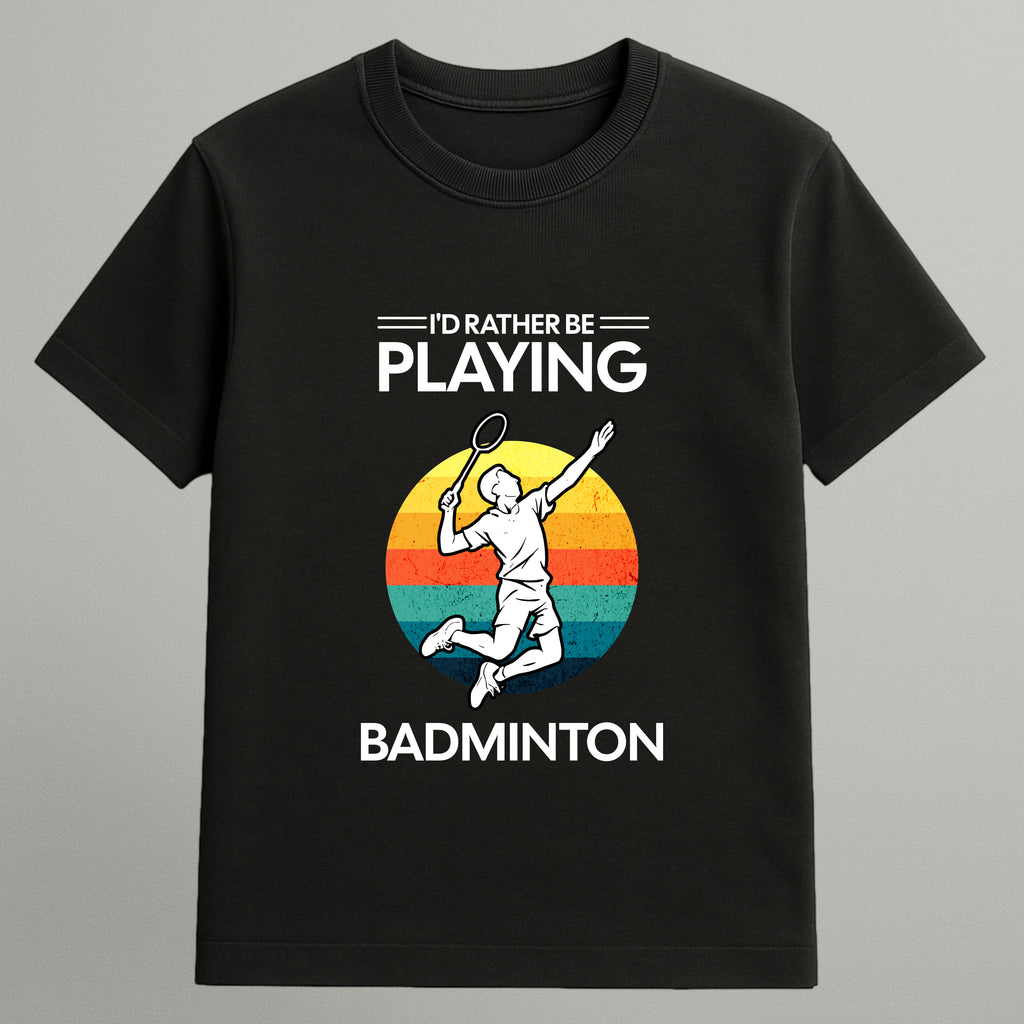 Rather Be Playing Badminton T-shirt