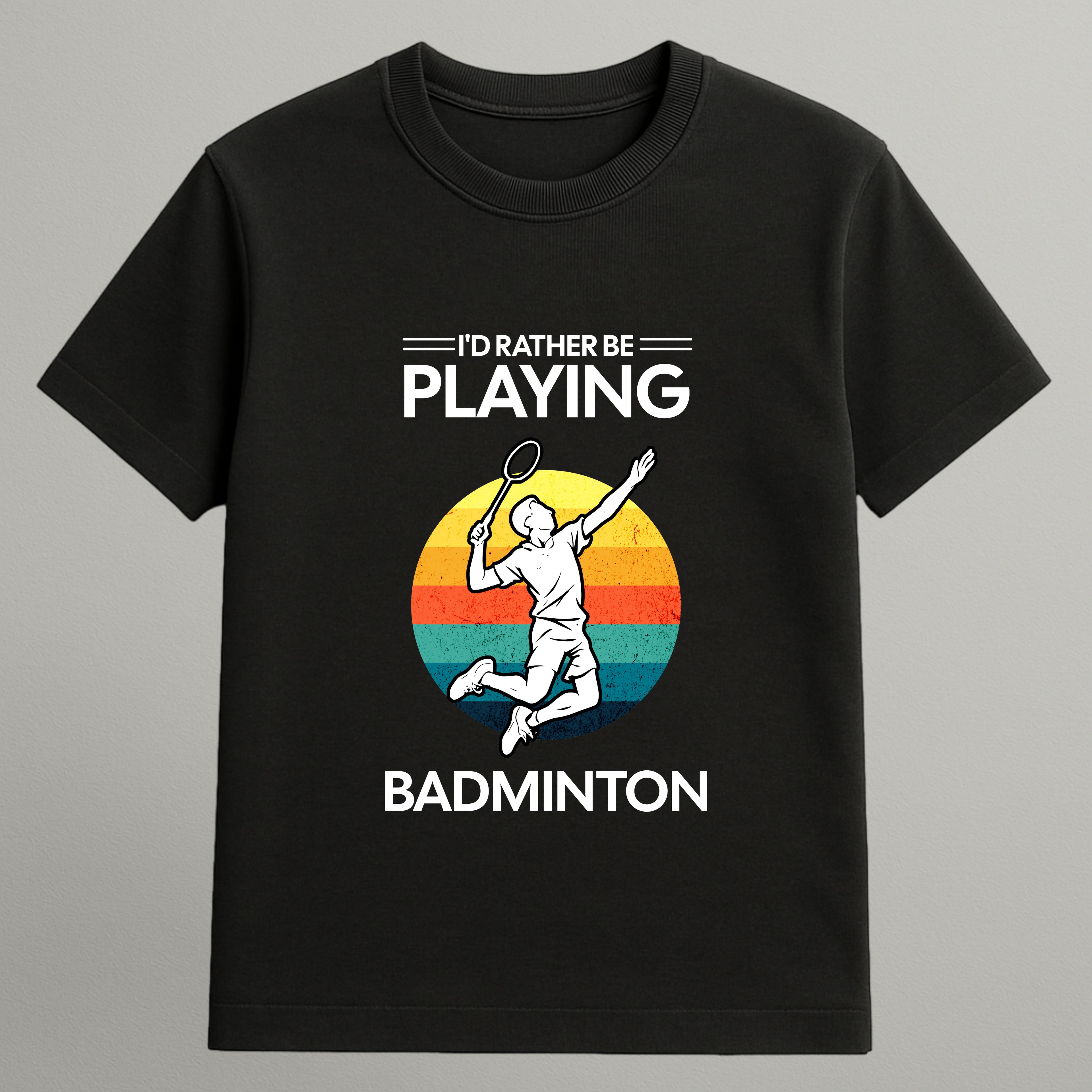 Rather Be Playing Badminton T-shirt