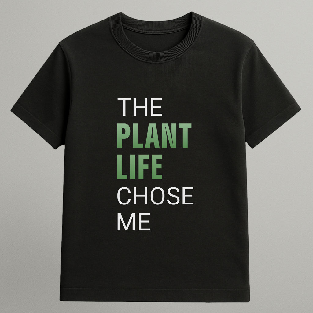 Plant Life Chose Me T-shirt