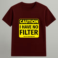 I Have No Filter T-shirt