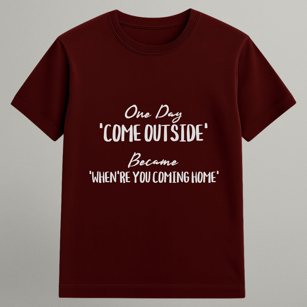Come Outside to Come Home T-shirt