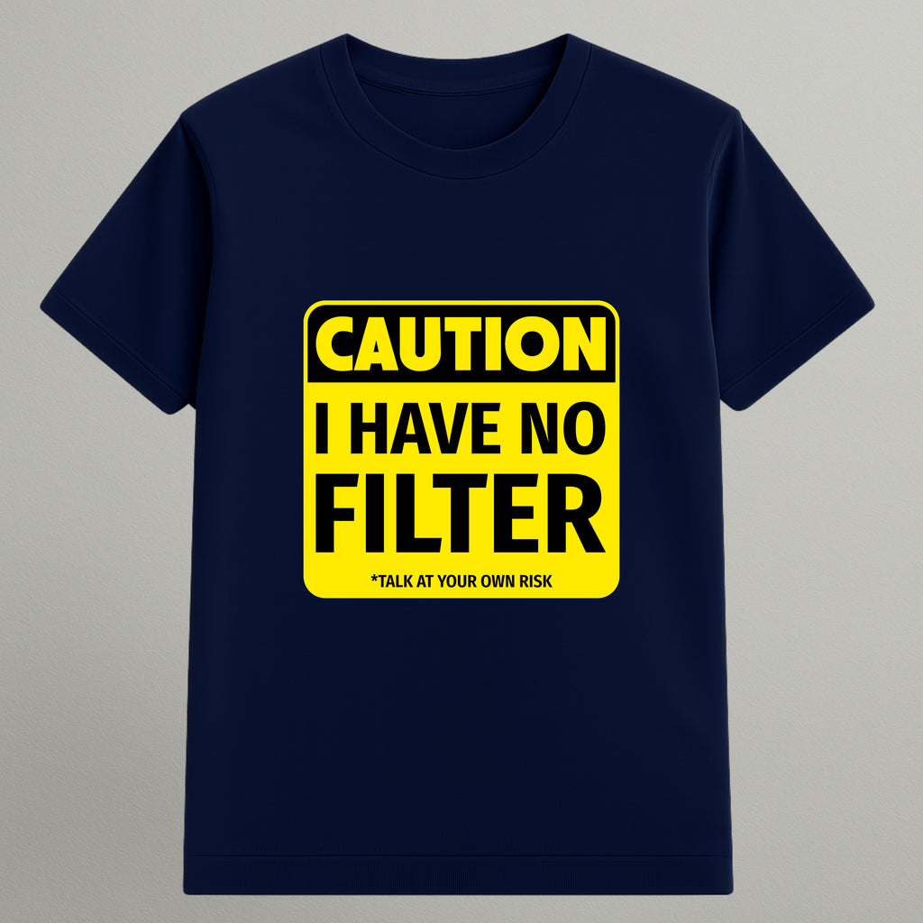 I Have No Filter T-shirt