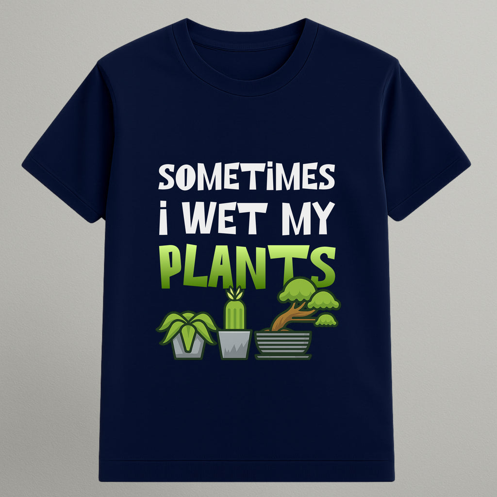 I Wet My Plants T-shirt