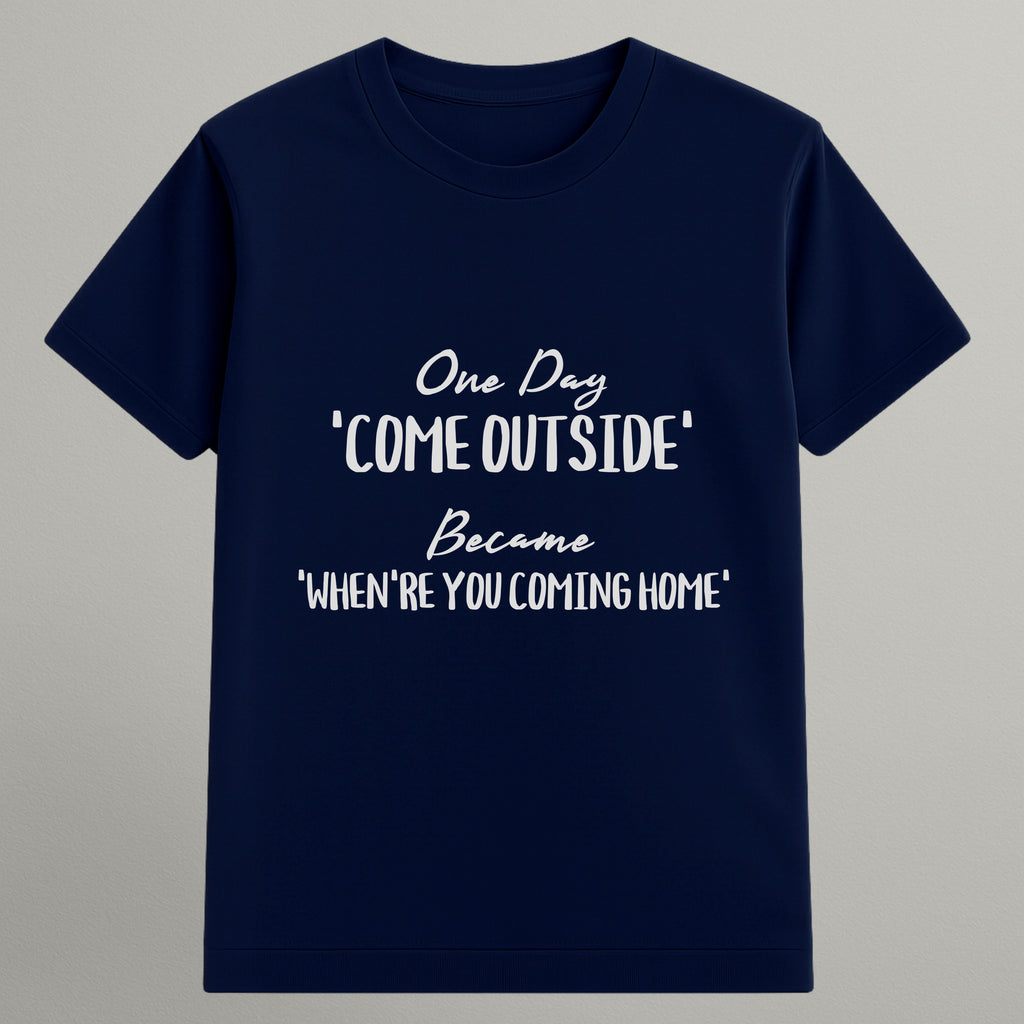 Come Outside to Come Home T-shirt