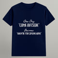 Come Outside to Come Home T-shirt