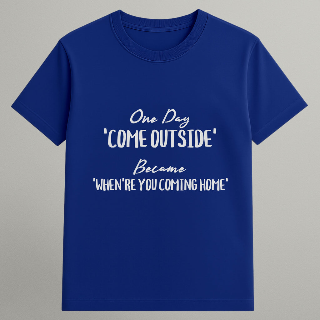 Come Outside to Come Home T-shirt