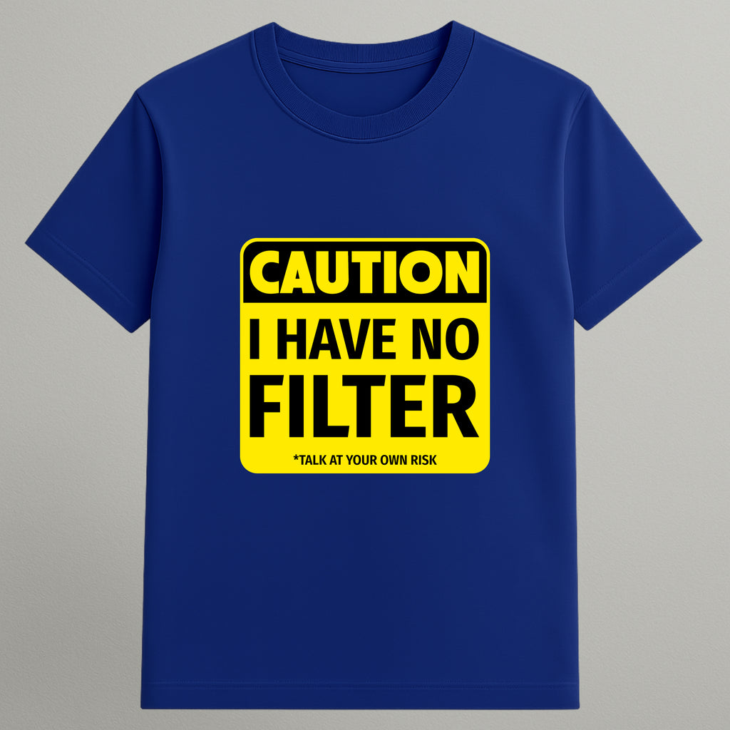I Have No Filter T-shirt