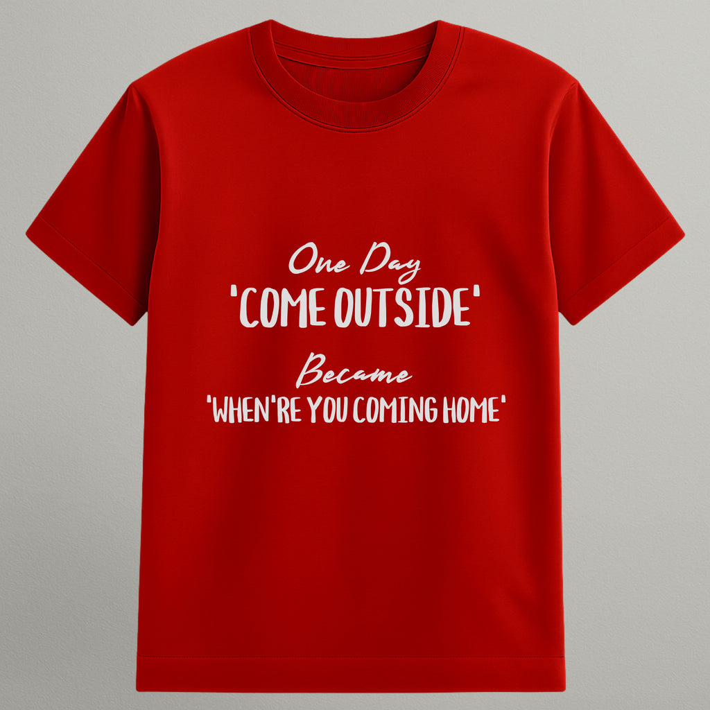Come Outside to Come Home T-shirt