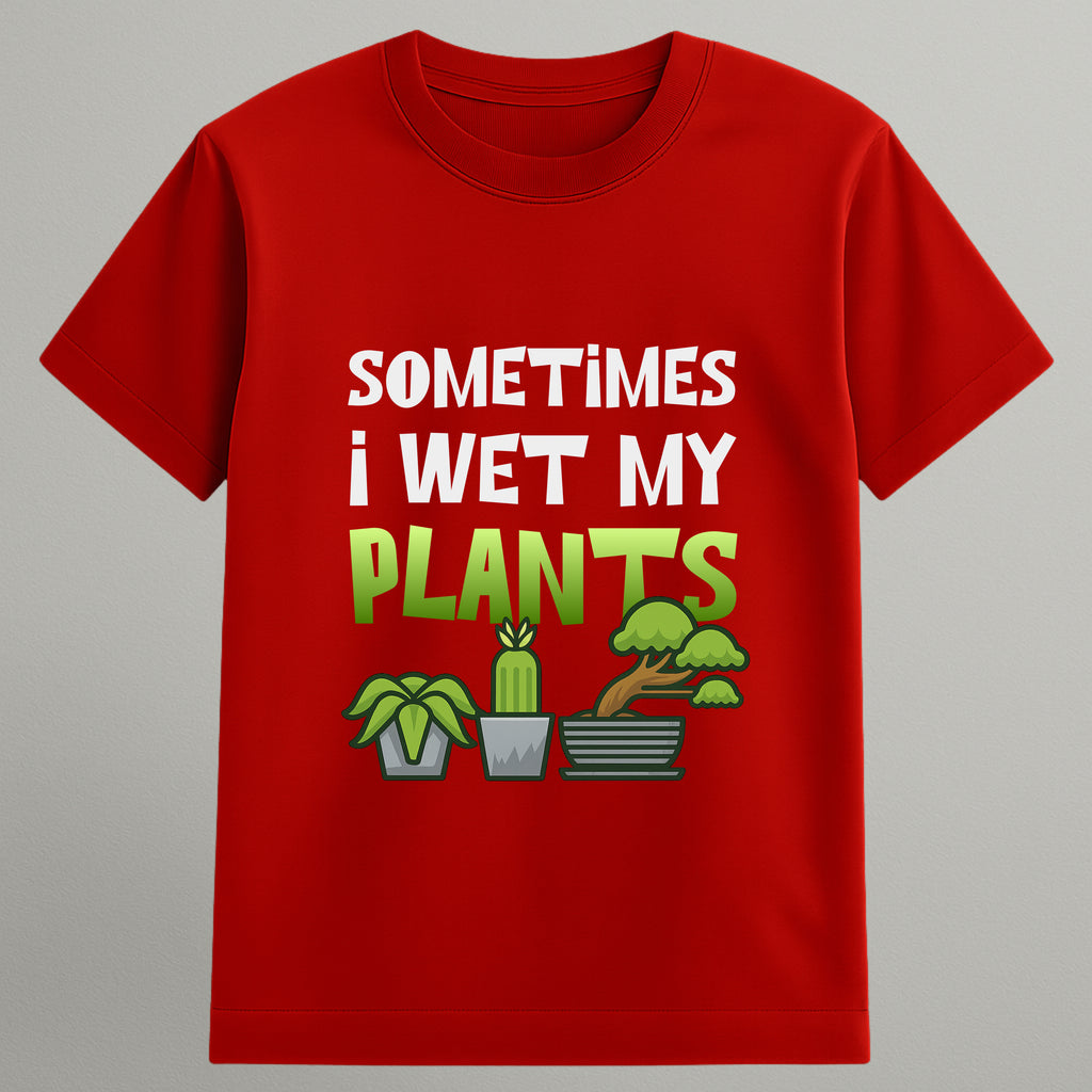 I Wet My Plants T-shirt