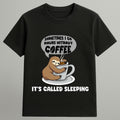 Without Coffee I’m Asleep T-shirt