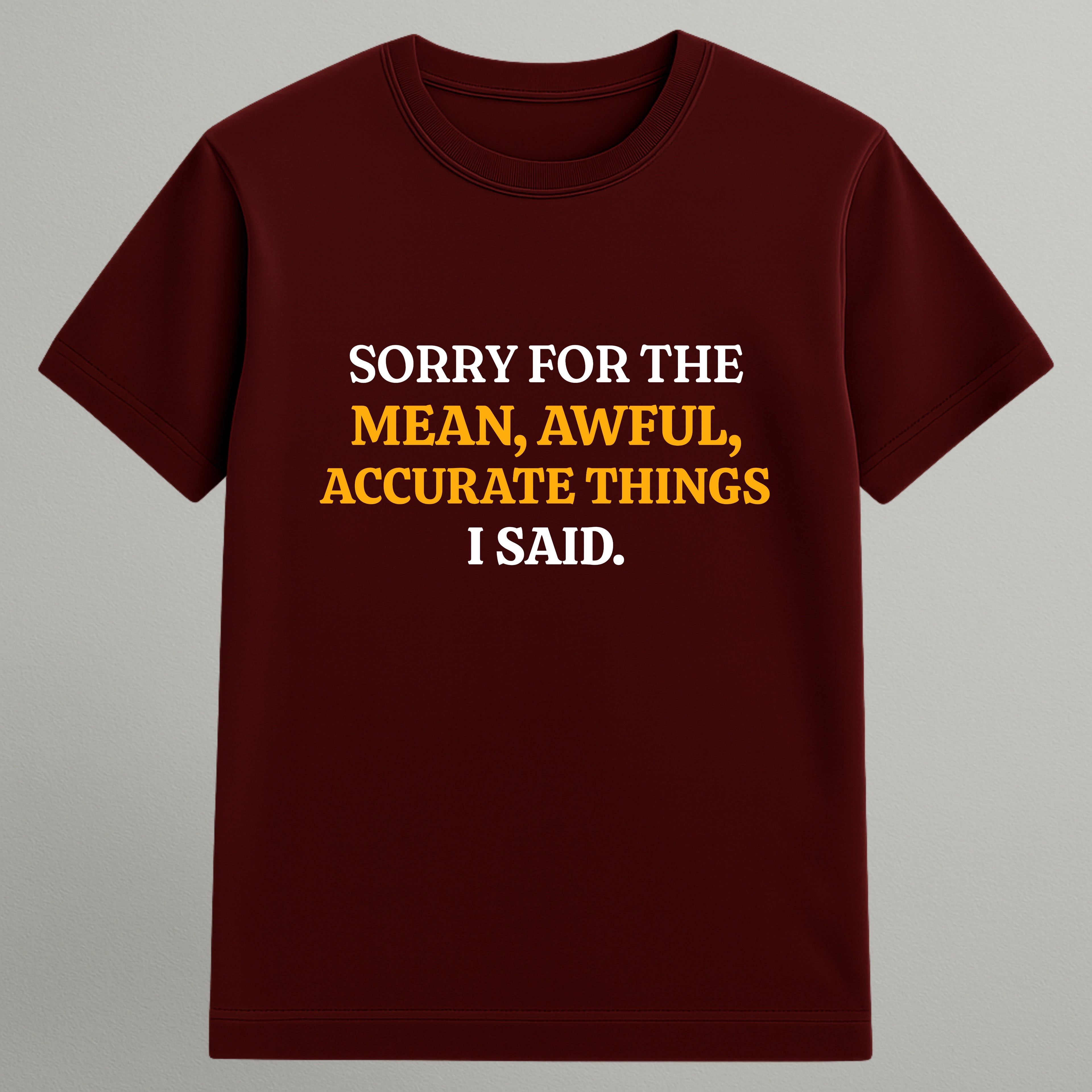 Mean, Awful, Accurate T-shirt