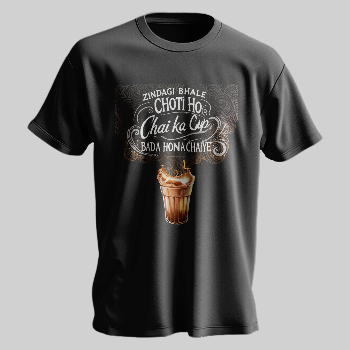 Zindagi Choti Chai ka Cup Bada T-shirt